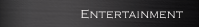 Entertainment
